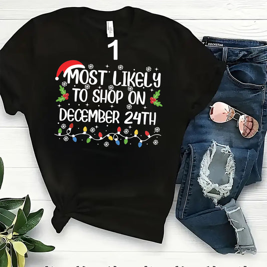 Most Likely Too ... T-shirt For Christmas Party or At Home